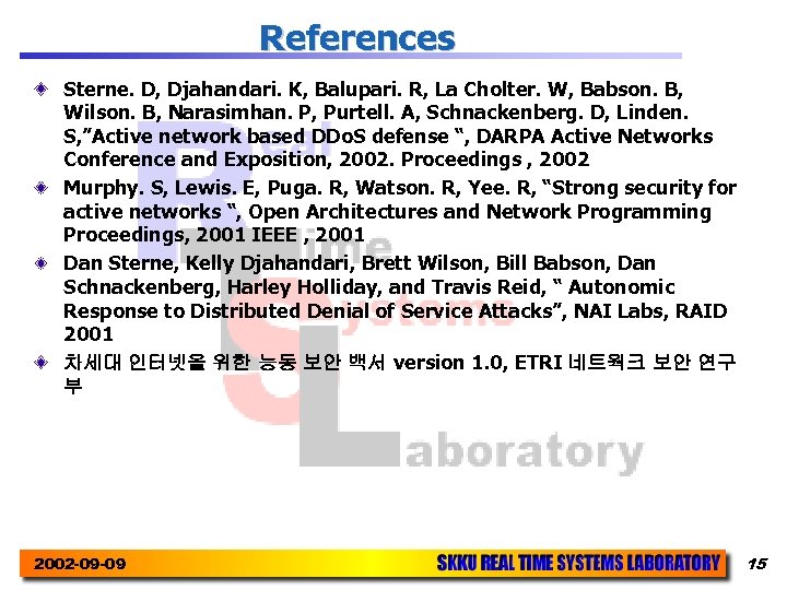 References Sterne. D, Djahandari. K, Balupari. R, La Cholter. W, Babson. B, Wilson. B,