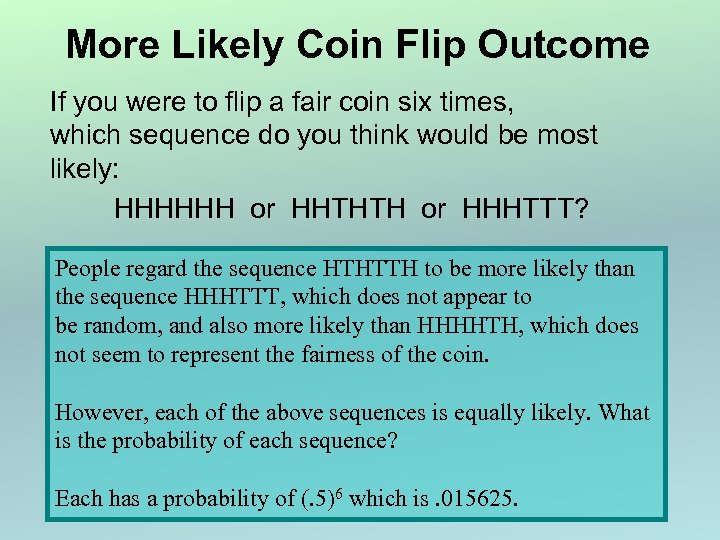 More Likely Coin Flip Outcome If you were to flip a fair coin six