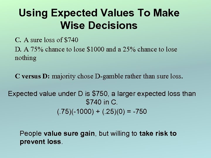 Using Expected Values To Make Wise Decisions C. A sure loss of $740 D.