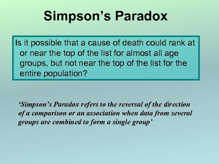 Simpson’s Paradox Is it possible that a cause of death could rank at or