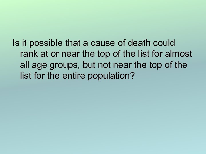 Is it possible that a cause of death could rank at or near the