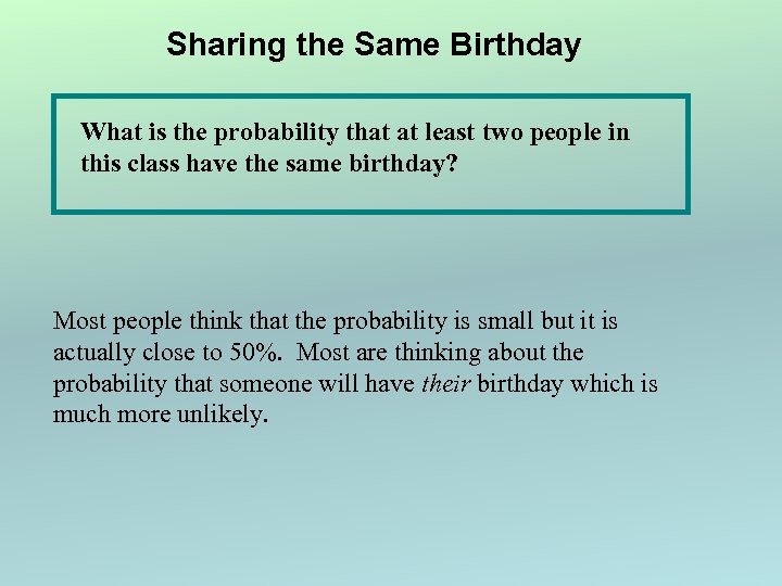 Sharing the Same Birthday What is the probability that at least two people in