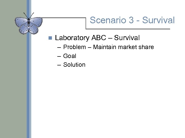 Scenario 3 - Survival n Laboratory ABC – Survival – Problem – Maintain market