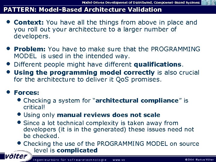 Model-Driven Development of Distributed, Component-Based Systems PATTERN: Model-Based Architecture Validation • Context: You have