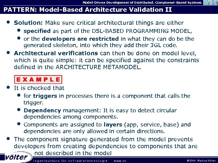 Model-Driven Development of Distributed, Component-Based Systems PATTERN: Model-Based Architecture Validation II • Solution: Make