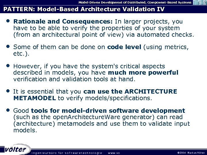 Model-Driven Development of Distributed, Component-Based Systems PATTERN: Model-Based Architecture Validation IV • Rationale and