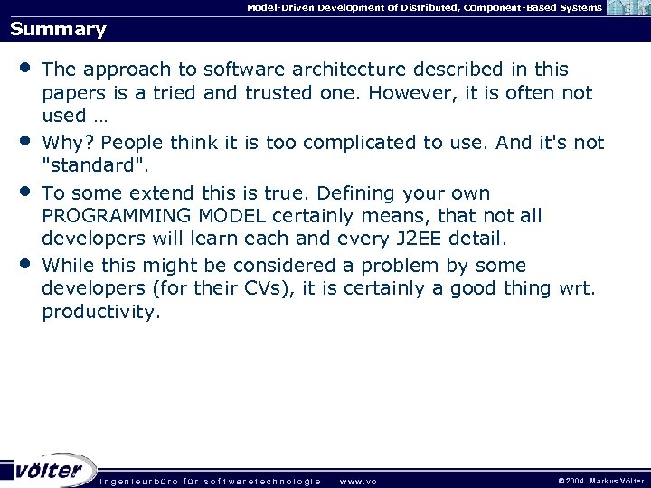 Model-Driven Development of Distributed, Component-Based Systems Summary • • The approach to software architecture