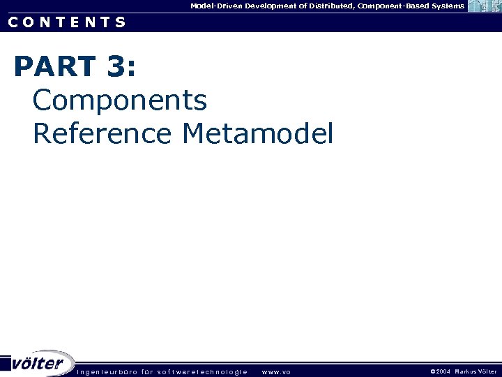 Model-Driven Development of Distributed, Component-Based Systems CONTENTS PART 3: Components Reference Metamodel . ingenieurbüro