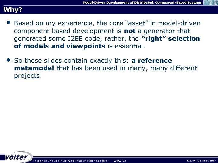 Model-Driven Development of Distributed, Component-Based Systems Why? • Based on my experience, the core