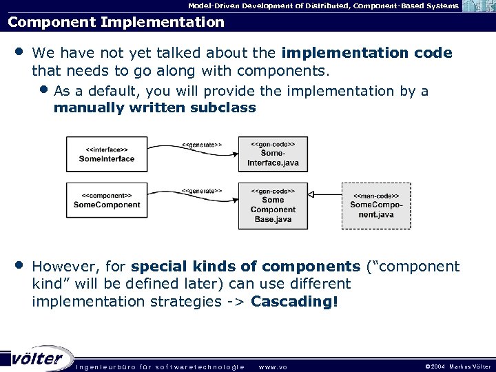 Model-Driven Development of Distributed, Component-Based Systems Component Implementation • We have not yet talked