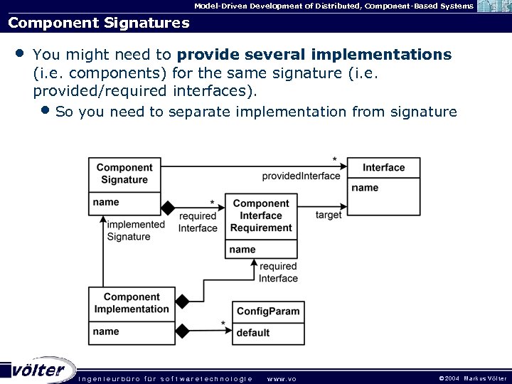 Model-Driven Development of Distributed, Component-Based Systems Component Signatures • You might need to provide