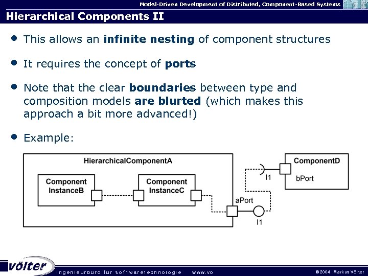 Model-Driven Development of Distributed, Component-Based Systems Hierarchical Components II • This allows an infinite