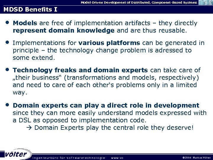 Model-Driven Development of Distributed, Component-Based Systems MDSD Benefits I • Models are free of