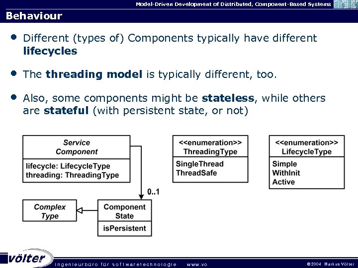 Model-Driven Development of Distributed, Component-Based Systems Behaviour • Different (types of) Components typically have