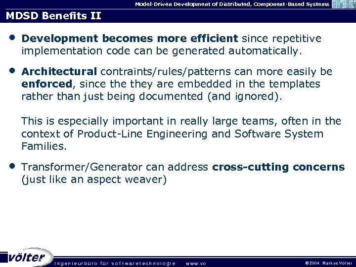 Model-Driven Development of Distributed, Component-Based Systems MDSD Benefits II • Development becomes more efficient