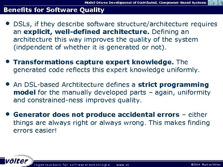 Model-Driven Development of Distributed, Component-Based Systems Benefits for Software Quality • DSLs, if they