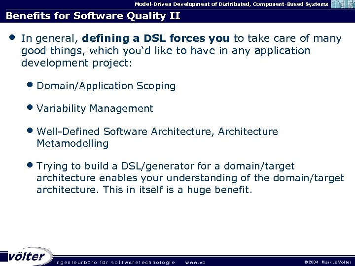 Model-Driven Development of Distributed, Component-Based Systems Benefits for Software Quality II • In general,
