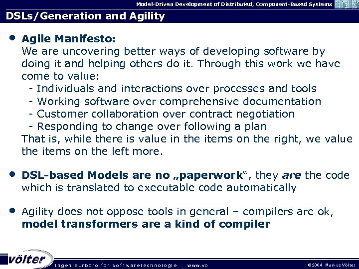 Model-Driven Development of Distributed, Component-Based Systems DSLs/Generation and Agility • Agile Manifesto: We are
