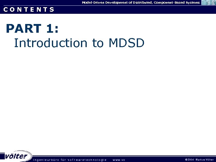 Model-Driven Development of Distributed, Component-Based Systems CONTENTS PART 1: Introduction to MDSD . ingenieurbüro