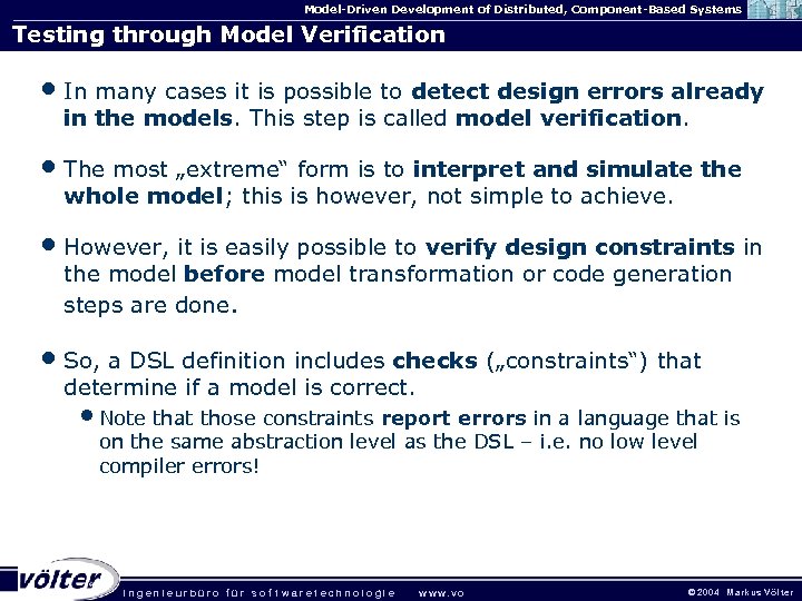Model-Driven Development of Distributed, Component-Based Systems Testing through Model Verification • In many cases