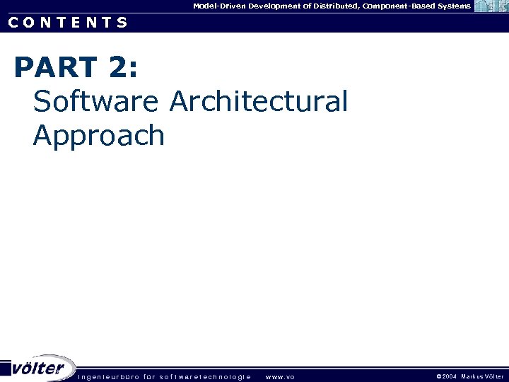 Model-Driven Development of Distributed, Component-Based Systems CONTENTS PART 2: Software Architectural Approach . ingenieurbüro