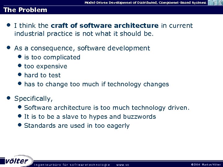 Model-Driven Development of Distributed, Component-Based Systems The Problem • I think the craft of