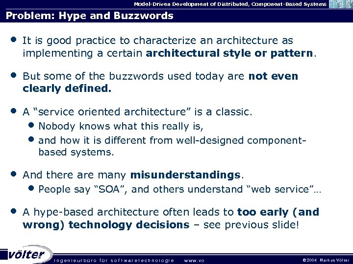 Model-Driven Development of Distributed, Component-Based Systems Problem: Hype and Buzzwords • It is good