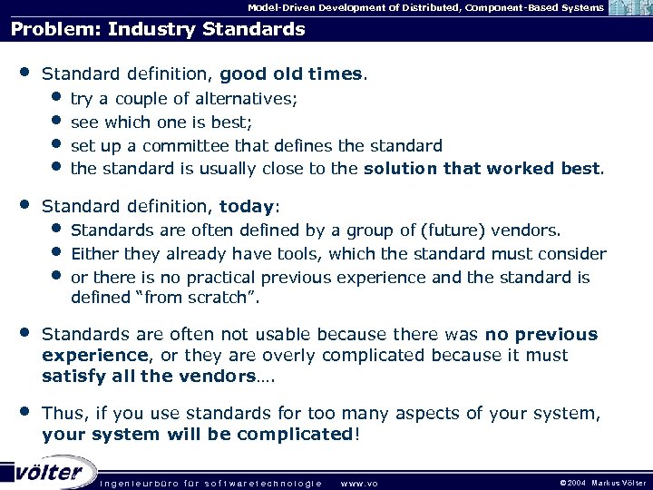 Model-Driven Development of Distributed, Component-Based Systems Problem: Industry Standards • • Standard definition, good