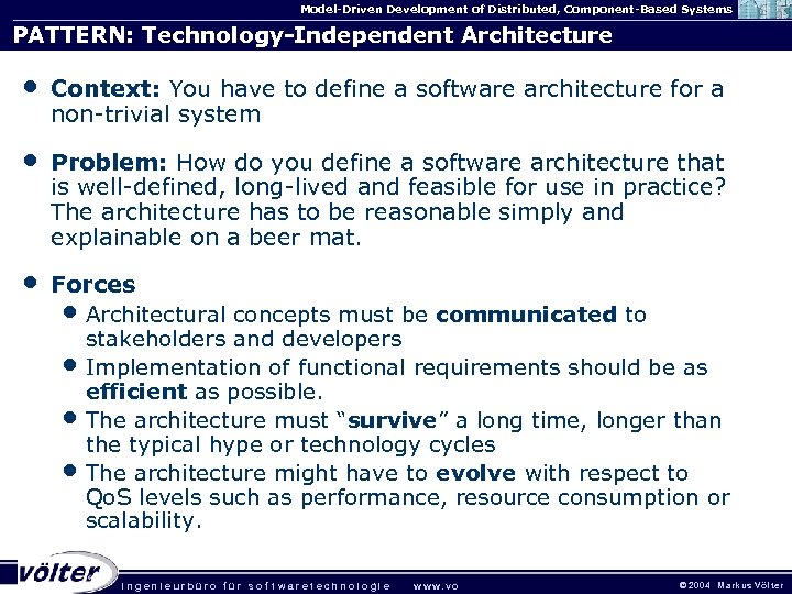 Model-Driven Development of Distributed, Component-Based Systems PATTERN: Technology-Independent Architecture • Context: You have to