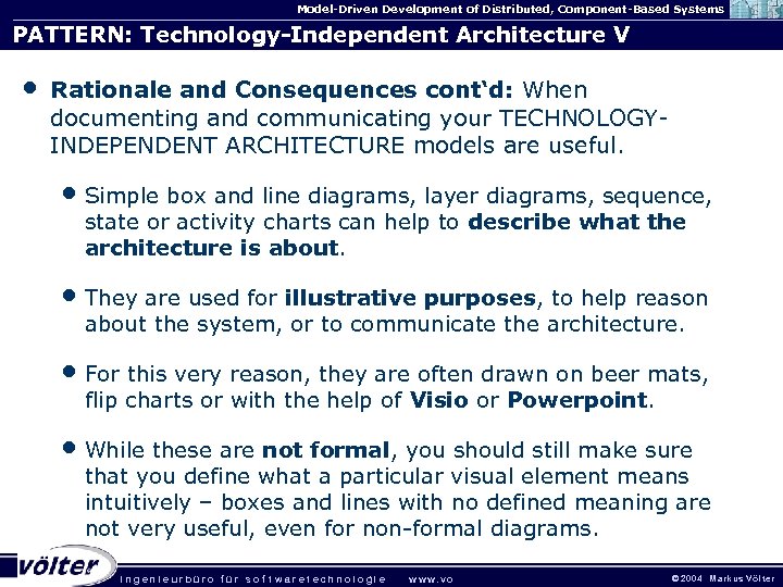 Model-Driven Development of Distributed, Component-Based Systems PATTERN: Technology-Independent Architecture V • Rationale and Consequences