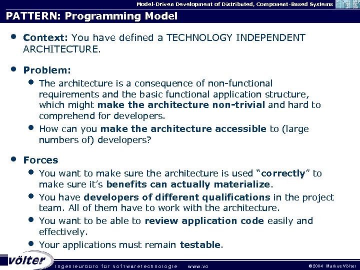 Model-Driven Development of Distributed, Component-Based Systems PATTERN: Programming Model • Context: You have defined