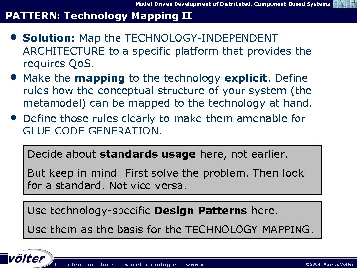Model-Driven Development of Distributed, Component-Based Systems PATTERN: Technology Mapping II • • • Solution: