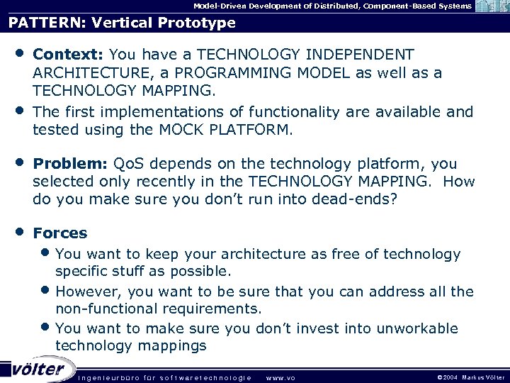 Model-Driven Development of Distributed, Component-Based Systems PATTERN: Vertical Prototype • • Context: You have