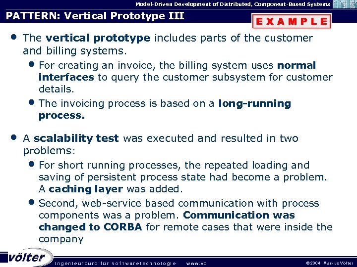 Model-Driven Development of Distributed, Component-Based Systems PATTERN: Vertical Prototype III • The vertical prototype