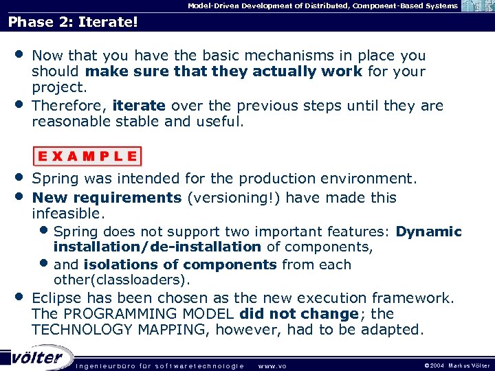 Model-Driven Development of Distributed, Component-Based Systems Phase 2: Iterate! • • • Now that