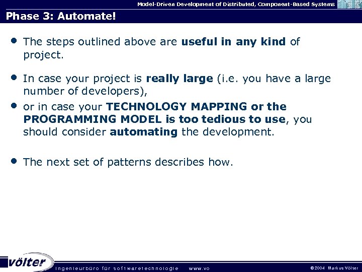Model-Driven Development of Distributed, Component-Based Systems Phase 3: Automate! • The steps outlined above