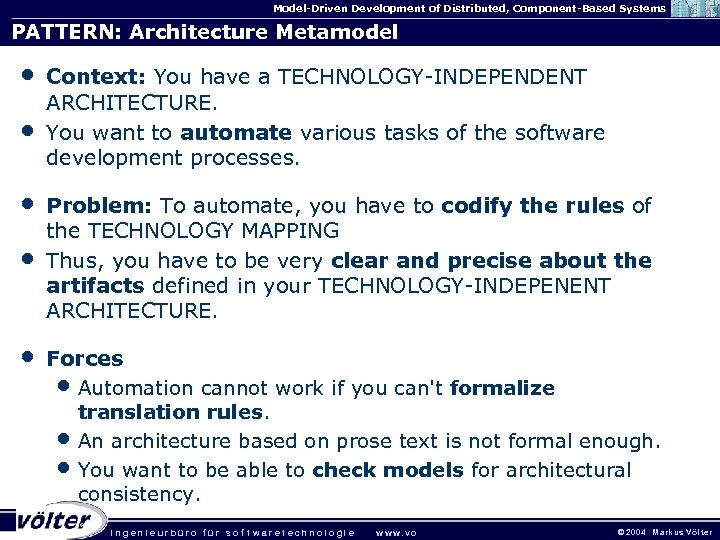 Model-Driven Development of Distributed, Component-Based Systems PATTERN: Architecture Metamodel • • • Context: You