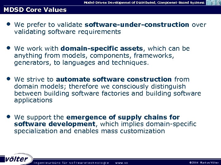 Model-Driven Development of Distributed, Component-Based Systems MDSD Core Values • We prefer to validate