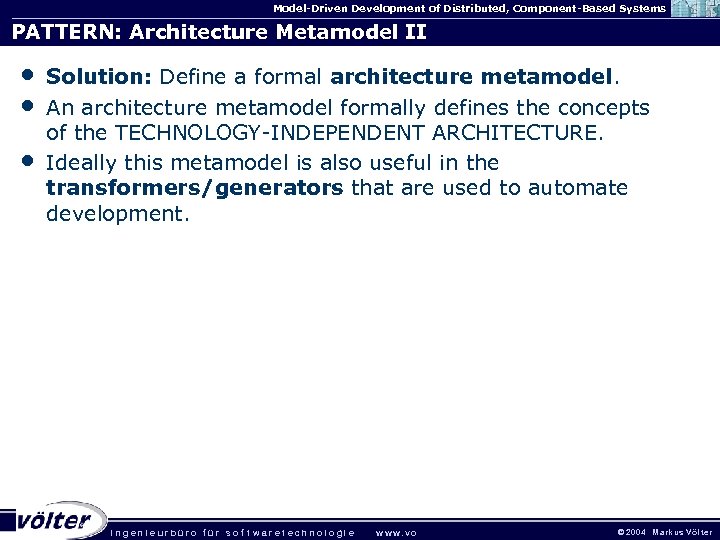 Model-Driven Development of Distributed, Component-Based Systems PATTERN: Architecture Metamodel II • • • Solution: