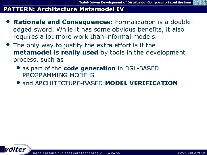Model-Driven Development of Distributed, Component-Based Systems PATTERN: Architecture Metamodel IV • • Rationale and