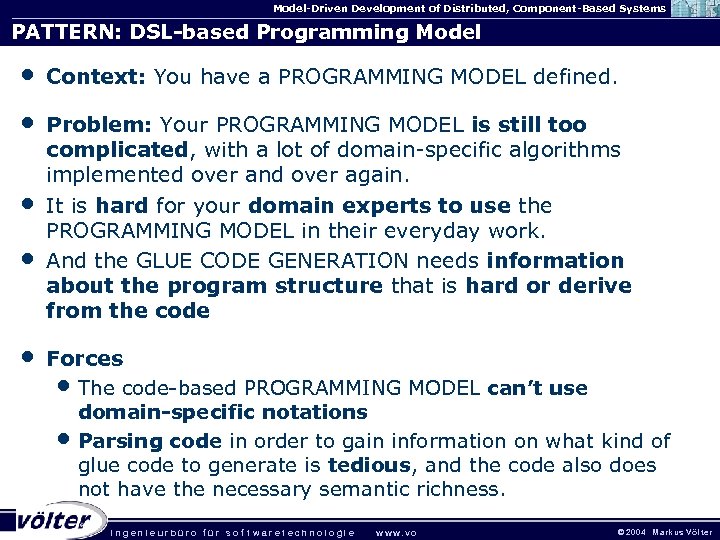 Model-Driven Development of Distributed, Component-Based Systems PATTERN: DSL-based Programming Model • Context: You have