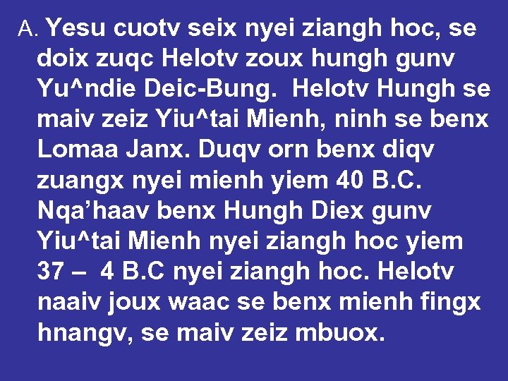 A. Yesu cuotv seix nyei ziangh hoc, se doix zuqc Helotv zoux hungh gunv