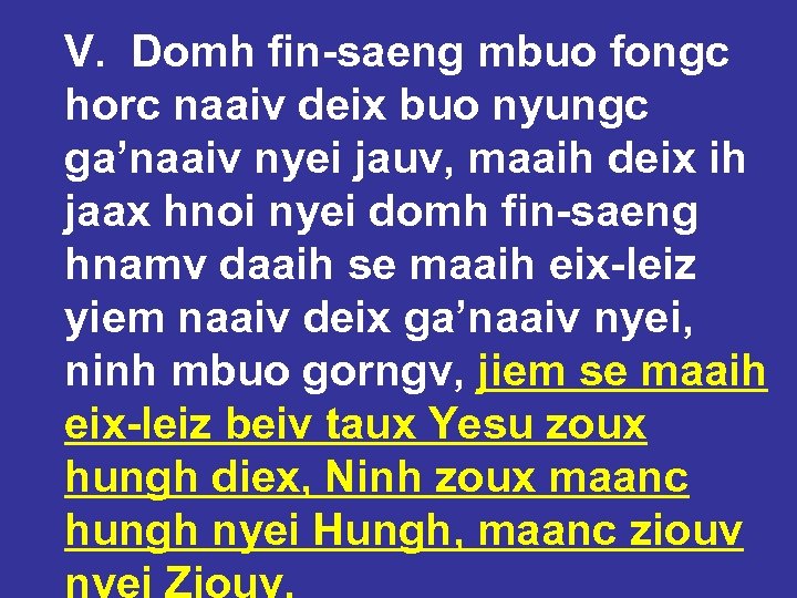 V. Domh fin-saeng mbuo fongc horc naaiv deix buo nyungc ga’naaiv nyei jauv, maaih