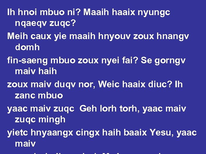Ih hnoi mbuo ni? Maaih haaix nyungc nqaeqv zuqc? Meih caux yie maaih hnyouv