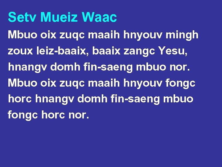 Setv Mueiz Waac Mbuo oix zuqc maaih hnyouv mingh zoux leiz-baaix, baaix zangc Yesu,
