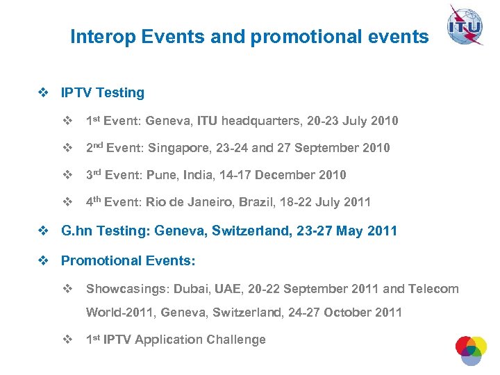 Interop Events and promotional events v IPTV Testing v 1 st Event: Geneva, ITU