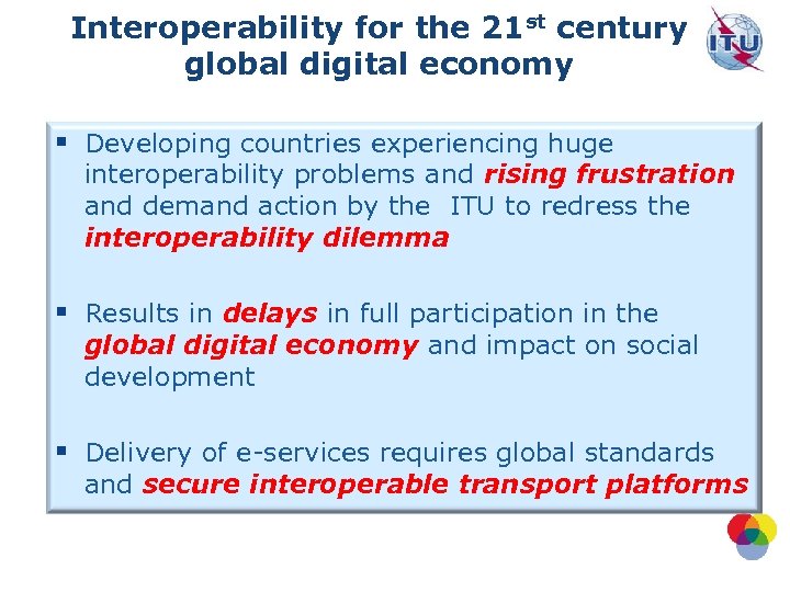 Interoperability for the 21 st century global digital economy § Developing countries experiencing huge
