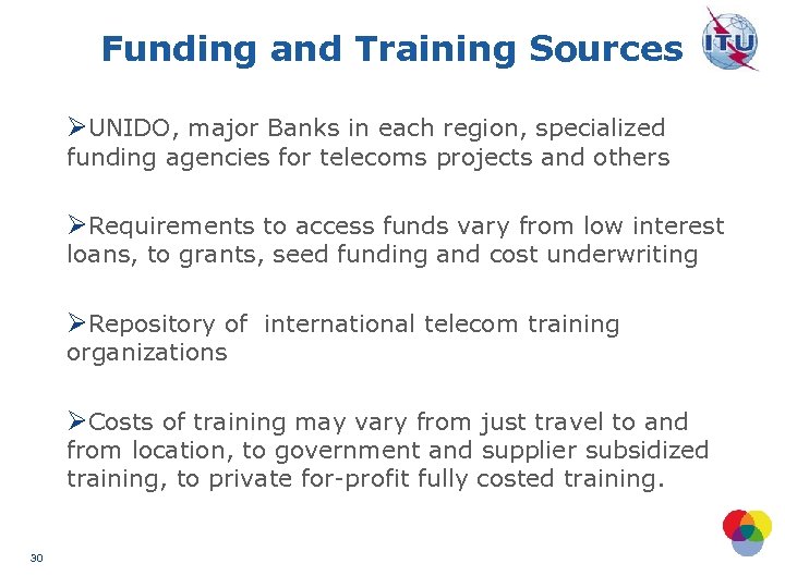 Funding and Training Sources ØUNIDO, major Banks in each region, specialized funding agencies for