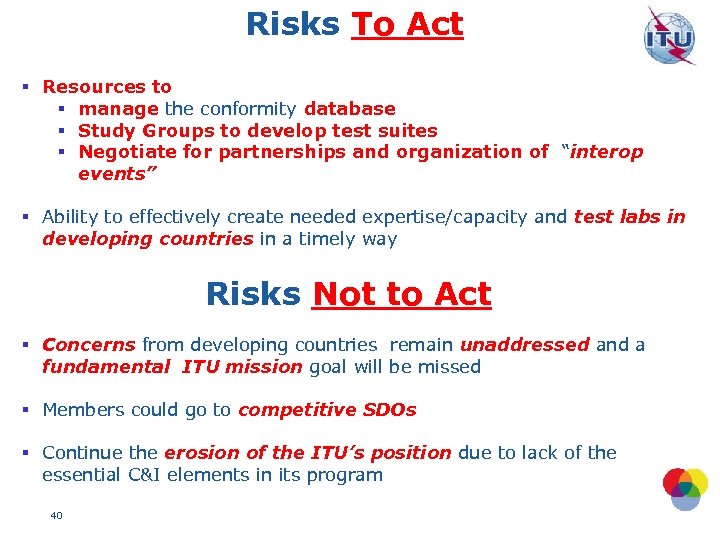 Risks To Act § Resources to § manage the conformity database § Study Groups