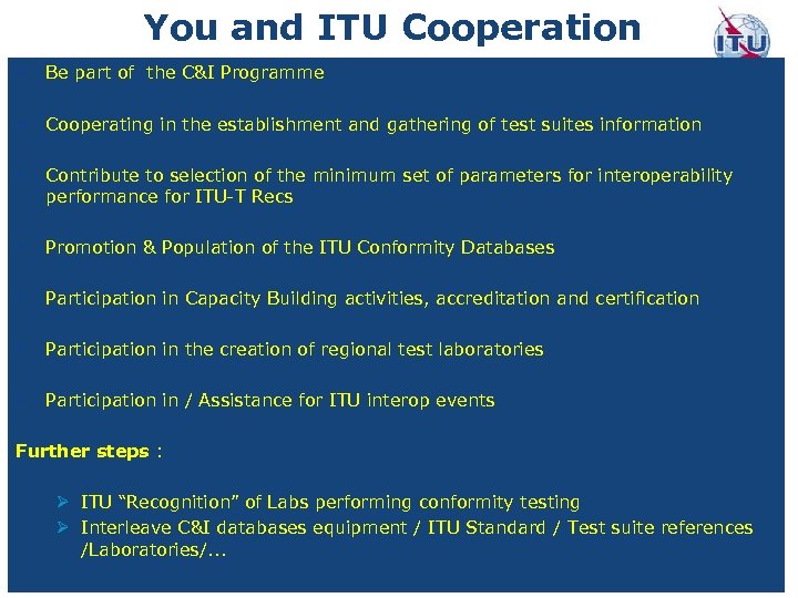 You and ITU Cooperation § Be part of the C&I Programme § Cooperating in